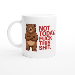 NOT TODAY. Fuck This Shit Tasse – Lustige Kaffeetasse – Sarkastisches Geschenk – Büro Humor – Keramiktasse