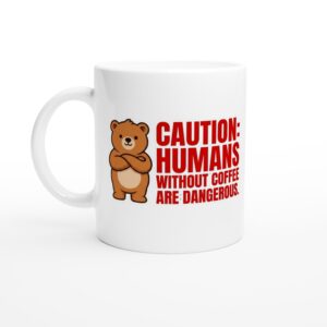 CAUTION: Ohne Kaffee wird die Menschheit gefährlich.